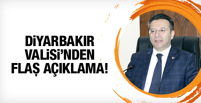 Diyarbakır Valisi’nden flaş açıklamalar!